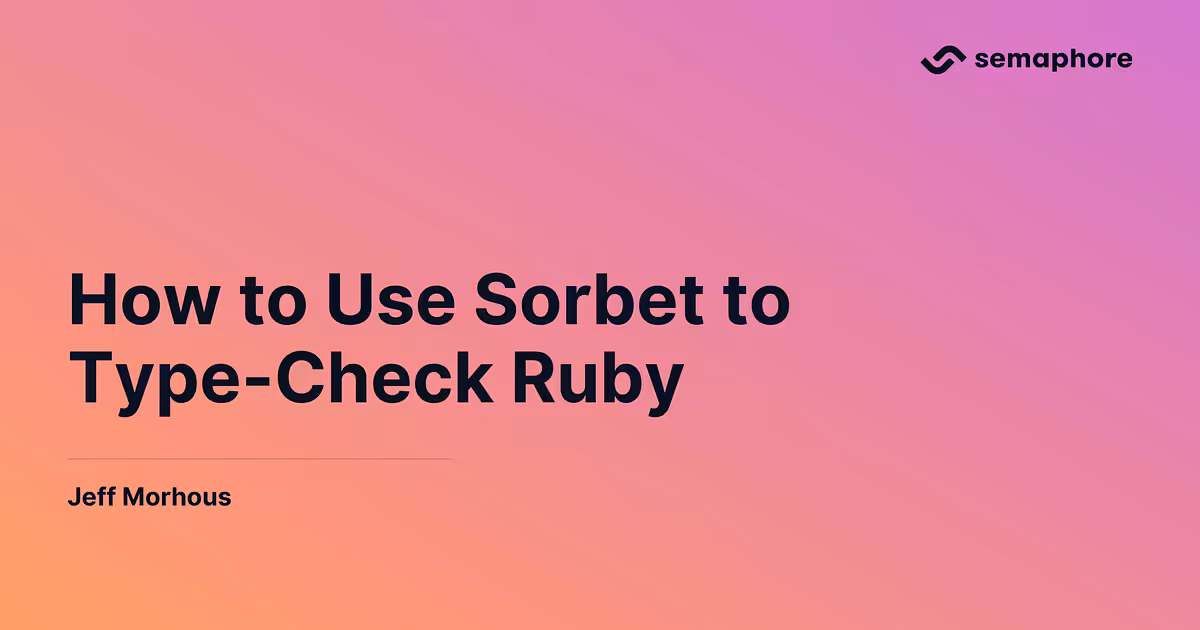 How to Use Sorbet to Type-Check Ruby - Semaphore