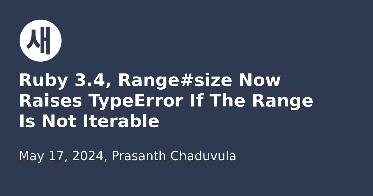 Ruby 3.4, Range size Now Raises TypeError If The Range Is Not Iterable | Saeloun Blog