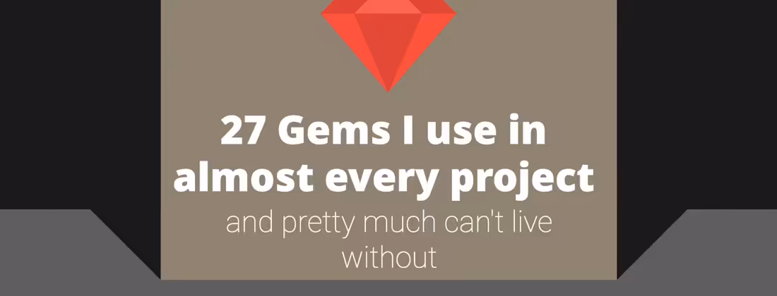 27 Ruby Gems I use in almost every project