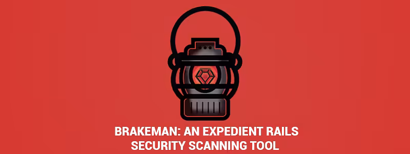 BRAKEMAN: Rails Security Scanner 