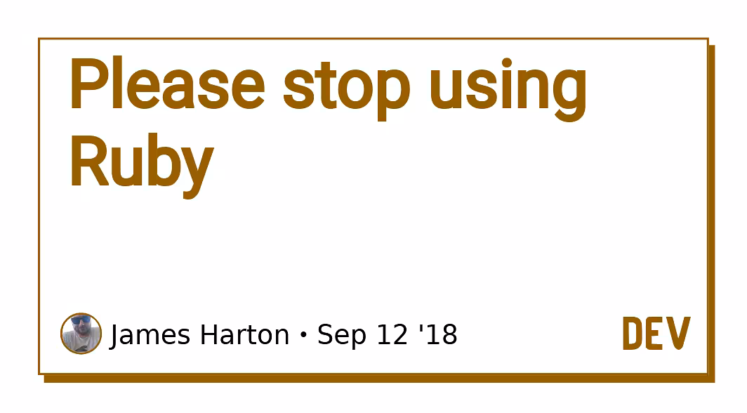 Please stop using Ruby 