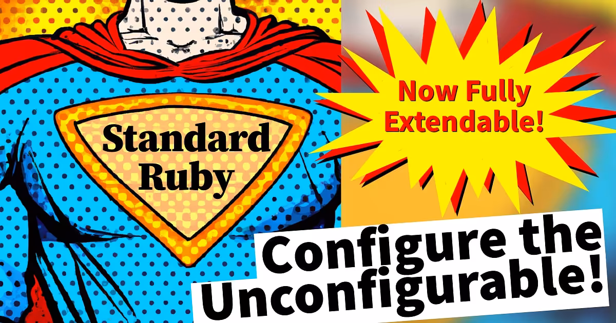 Super Standard: How to add gem extensions and custom rules to Standard Ruby