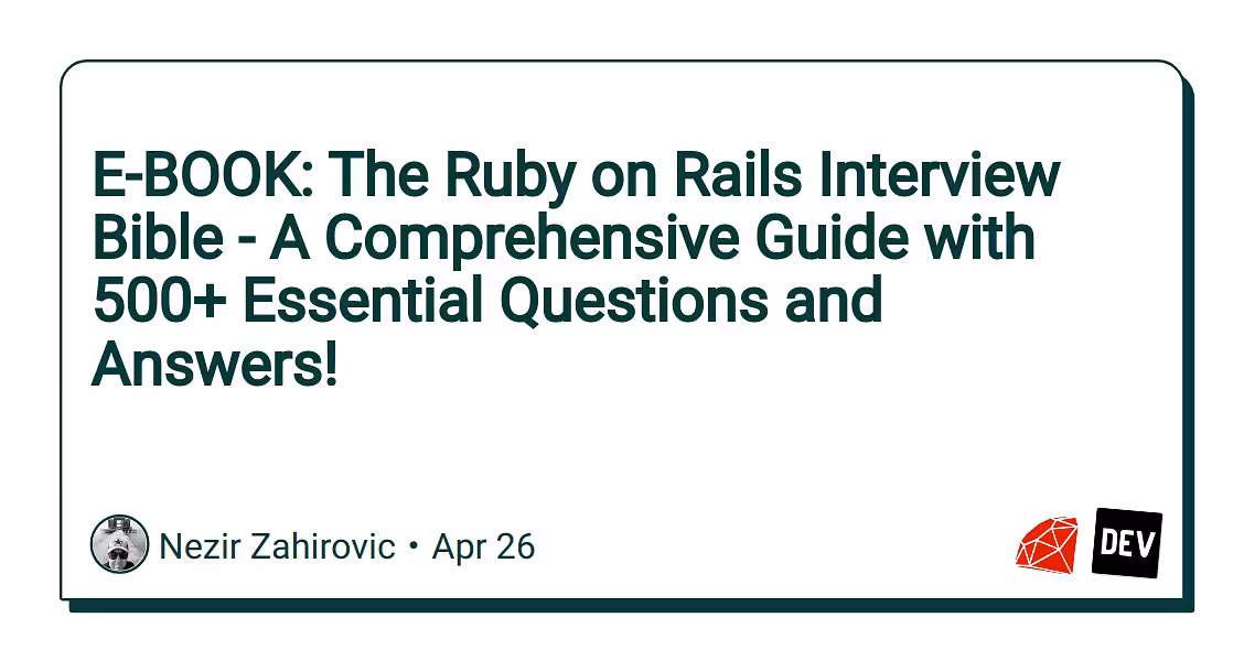 E-BOOK: The Ruby on Rails Interview Bible - A Comprehensive Guide with 500  Essential Questions and Answers! - DEV Community