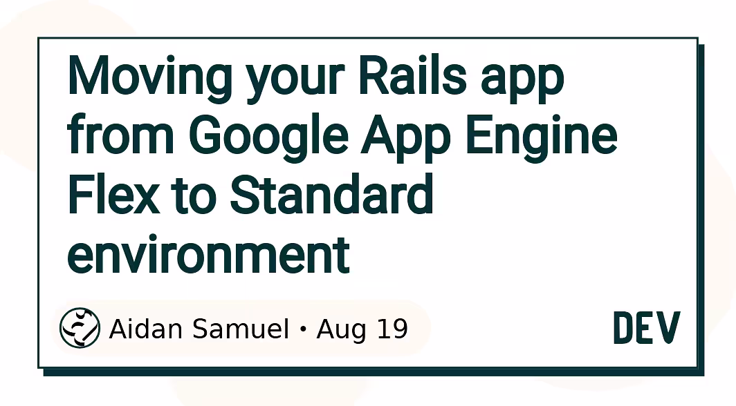 Moving your Rails app from Google App Engine Flex to Standard environment
