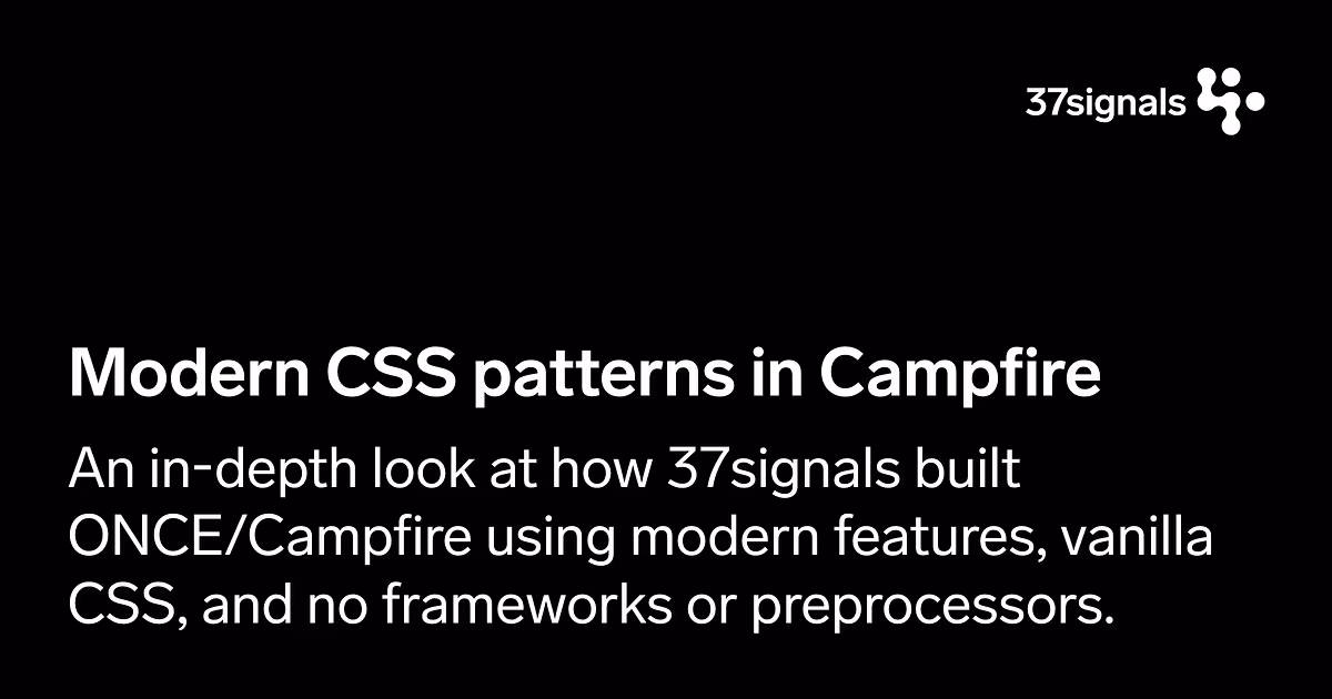 37signals Dev — Modern CSS patterns in Campfire