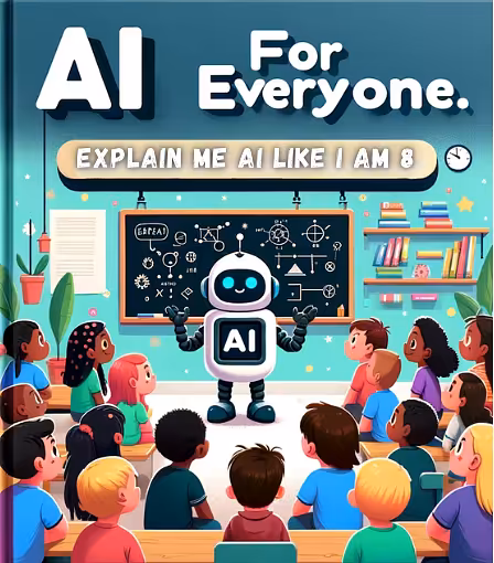 Explain Me AI Like I'm 8 