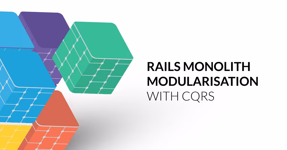 Rails Monolith Modularisation with CQRS