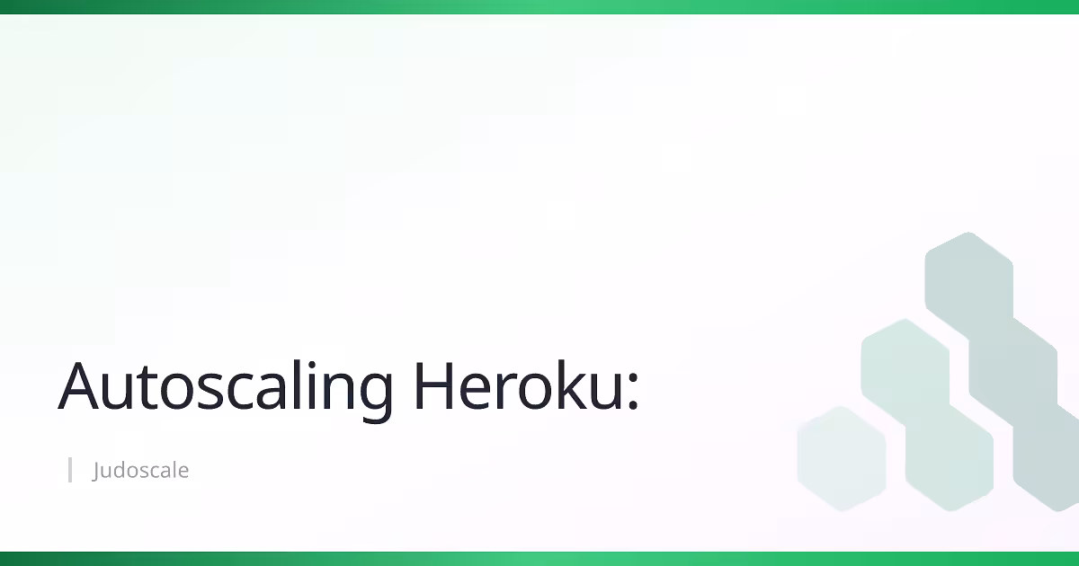 Autoscaling Heroku: The Ultimate Guide