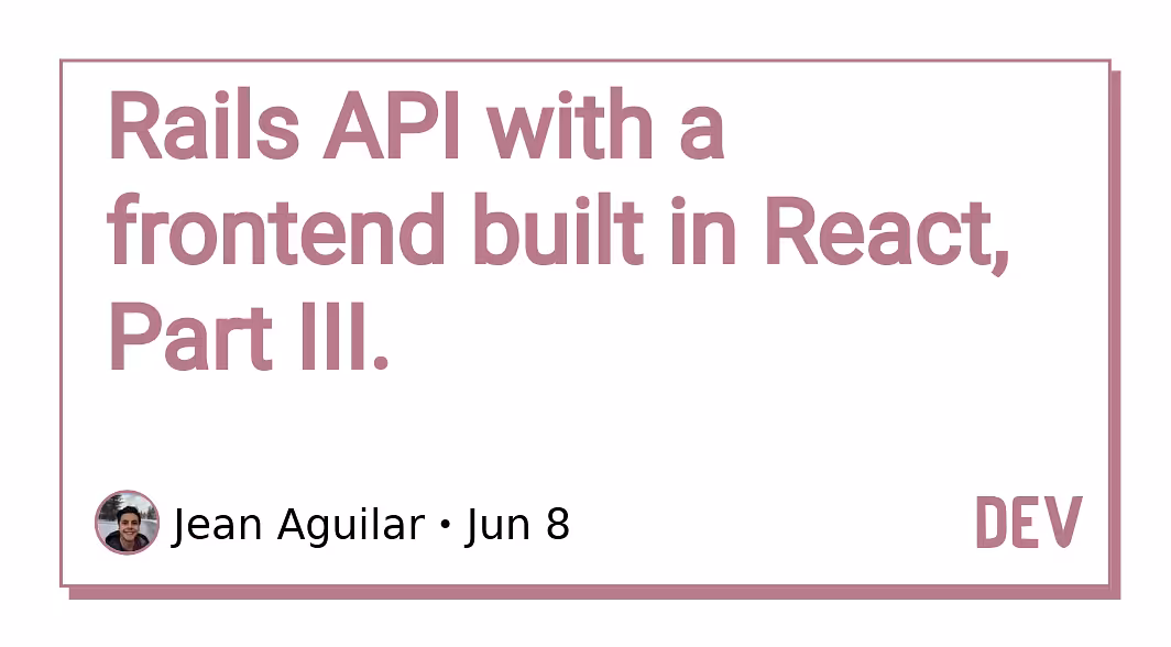Rails API with a frontend built in React, Part I.