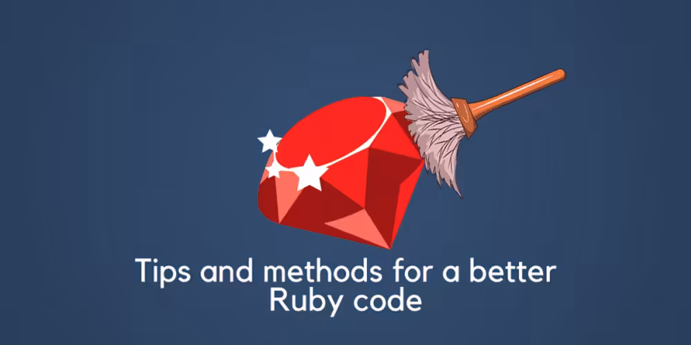 Tips and methods to write a better Ruby code 