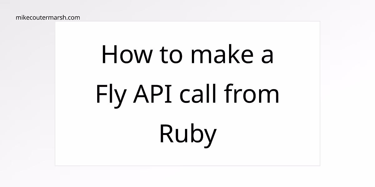 How to make a Fly API call from Ruby
