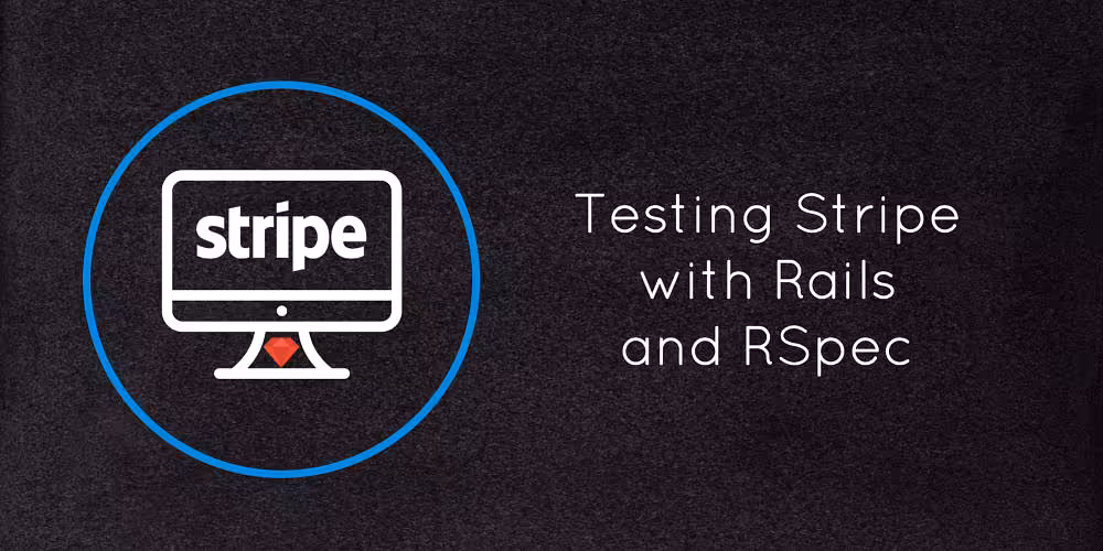 Testing Stripe with Rails and RSpec 