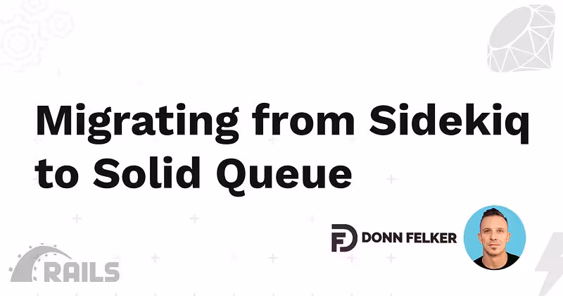 Migrating from Sidekiq to Solid Queue - DONN FELKER