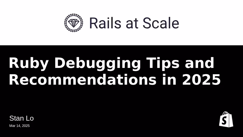 Ruby Debugging Tips and Recommendations in 2025 | Rails at Scale