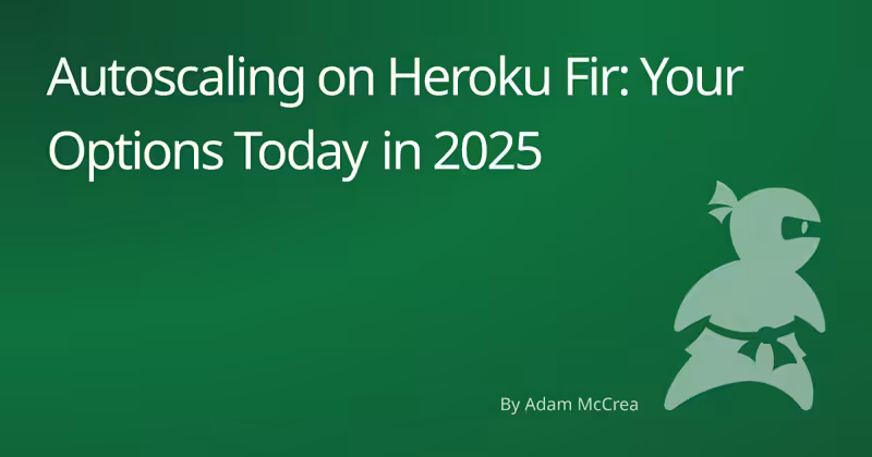 Autoscaling on Heroku Fir: Your Options Today in 2025