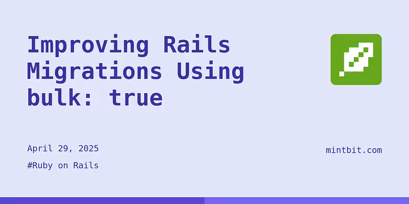Improving Rails Migrations Using bulk: true - Mintbit