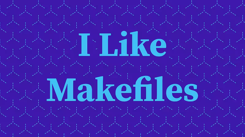 I Like Makefiles