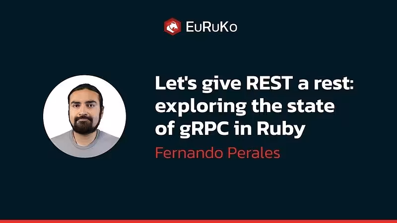 Fernando Perales, "Let's give REST a rest: exploring the state of gRPC in Ruby" - YouTube