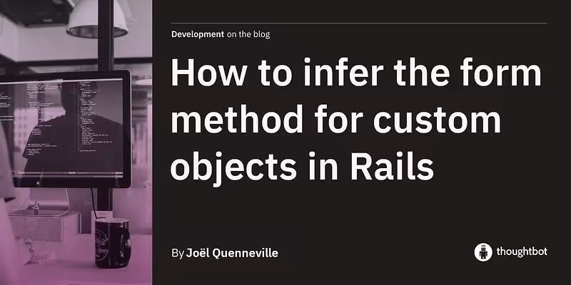 How to infer the form method for custom objects in Rails