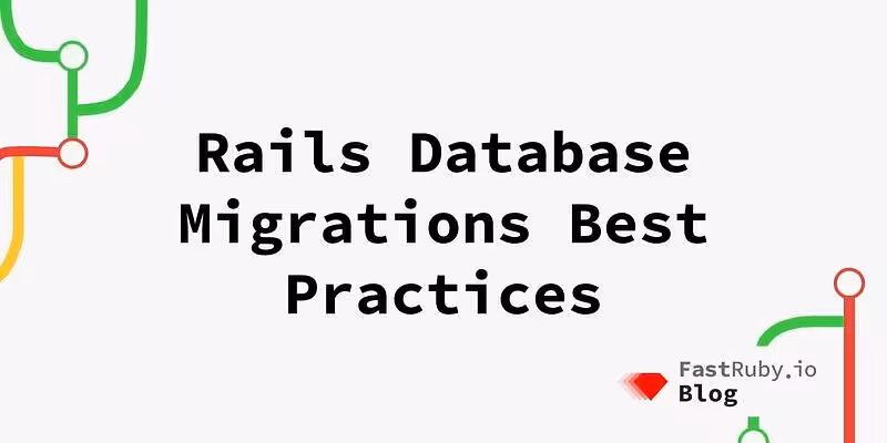 Rails Database Migrations Best Practices - FastRuby.io | Rails Upgrade Service