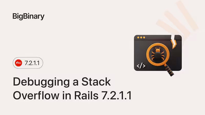 Debugging a Stack Overflow in Rails 7.2.1.1
