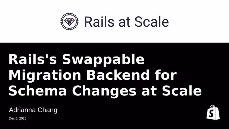 Rails’s Swappable Migration Backend for Schema Changes at Scale | Rails at Scale