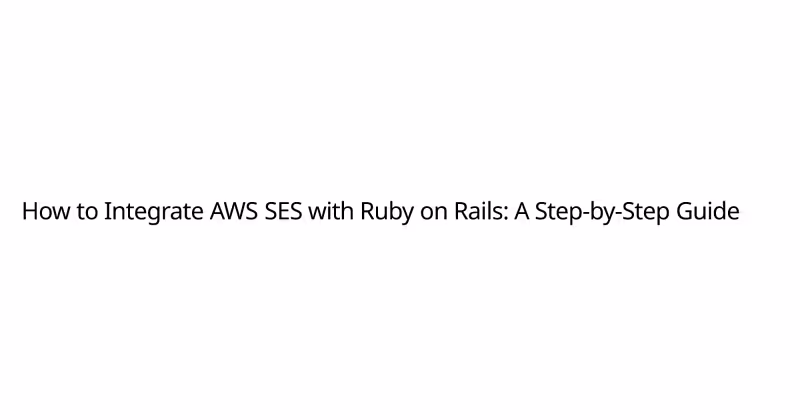 How to Integrate AWS SES with Ruby on Rails: A Step-by-Step Guide | Cengiz Gürtusgil