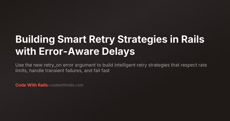 Building Smart Retry Strategies in Rails with Error-Aware Delays | Code With Rails