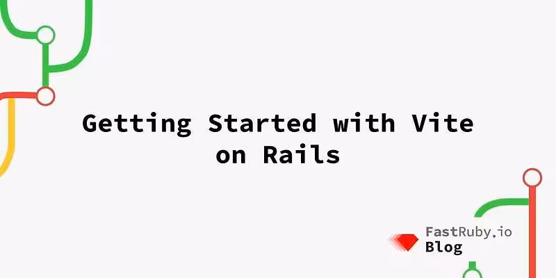 Getting Started With Vite on Rails - FastRuby.io | Rails Upgrade Service
