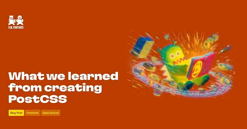 What we learned from creating PostCSS—Martian Chronicles, Evil Martians’ team blog