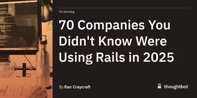 70 Companies You Didn't Know Were Using Rails in 2025