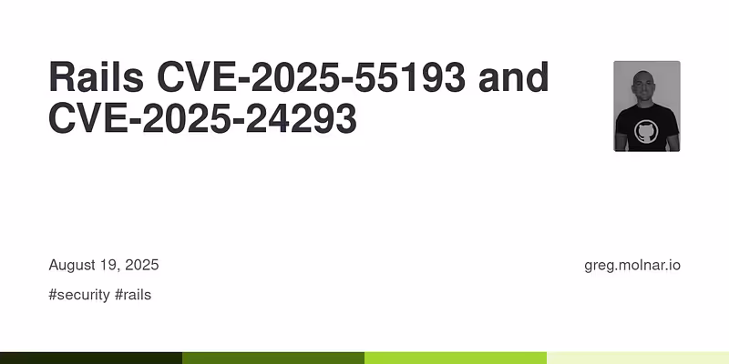Rails CVE-2025-55193 and CVE-2025-24293 | Greg Molnar