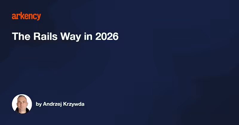 The Rails Way in 2026 | Arkency Blog