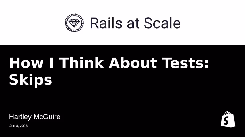 How I Think About Tests: Skips | Rails at Scale