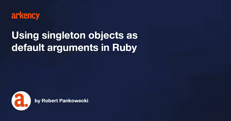 Using singleton objects as default arguments in Ruby 