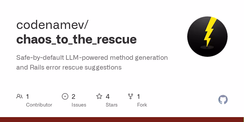 codenamev/chaos_to_the_rescue: Safe-by-default LLM-powered method generation and Rails error rescue suggestions