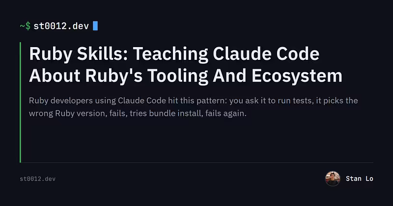 Ruby Skills: Teaching Claude Code About Ruby's Tooling And Ecosystem - st0012.dev