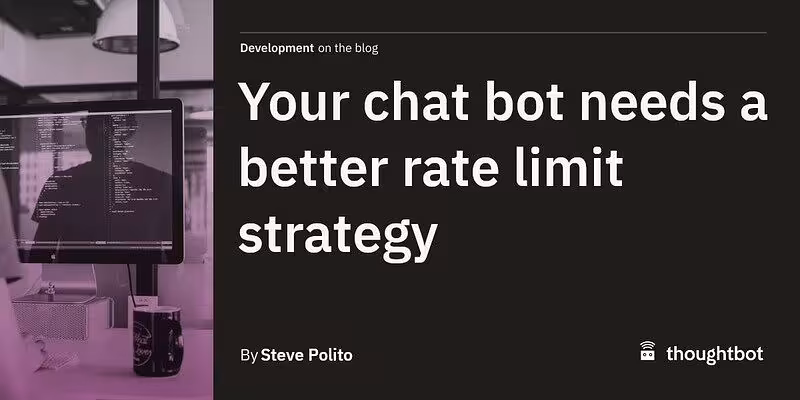 Your chat bot needs a better rate limit strategy