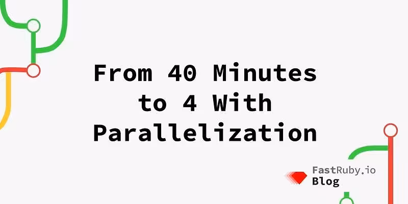 From 40 Minutes to 4 With Tests Parallelization - FastRuby.io | Rails Upgrade Service