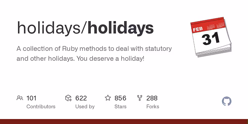 holidays/holidays: A collection of Ruby methods to deal with statutory and other holidays. You deserve a holiday!