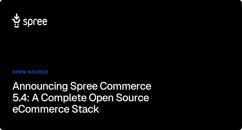 Spree Commerce 5.4: Open Source REST API, Next.js eCommerce