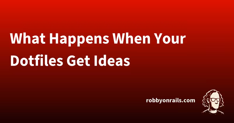 What Happens When Your Dotfiles Get Ideas