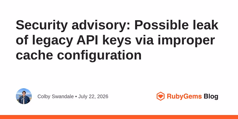 Security advisory: Possible leak of legacy API keys via improper cache configuration
