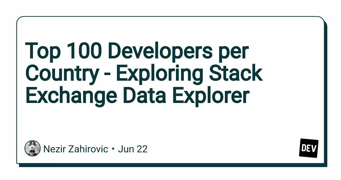 Top 100 Developers per Country - Exploring Stack Exchange Data Explorer - DEV Community