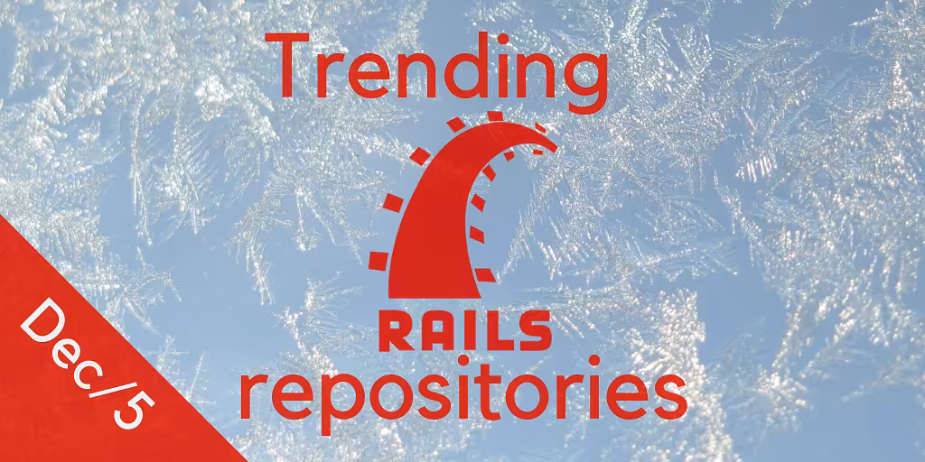 28 monthly trending Ruby on Rails GitHub repositories