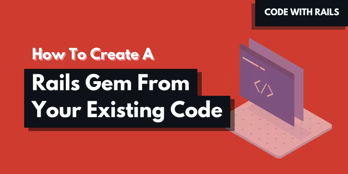 How to create a Ruby on Rails gem from your existing code