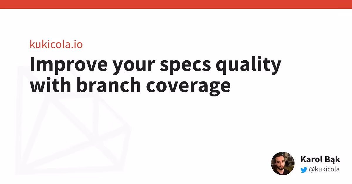 Improve your specs quality with branch coverage - kukicola.io