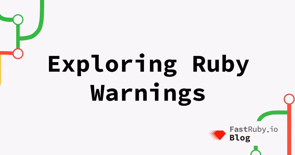 Exploring Ruby Warnings - FastRuby.io | Rails Upgrade Service