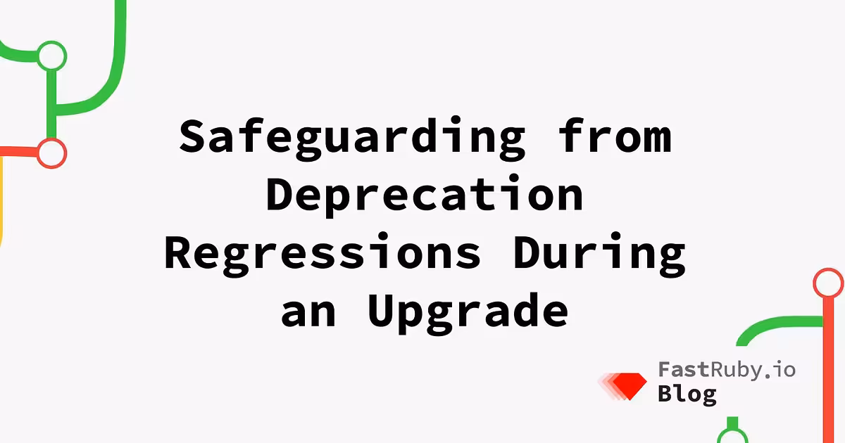 Safeguarding From Deprecation Regressions During an Upgrade 