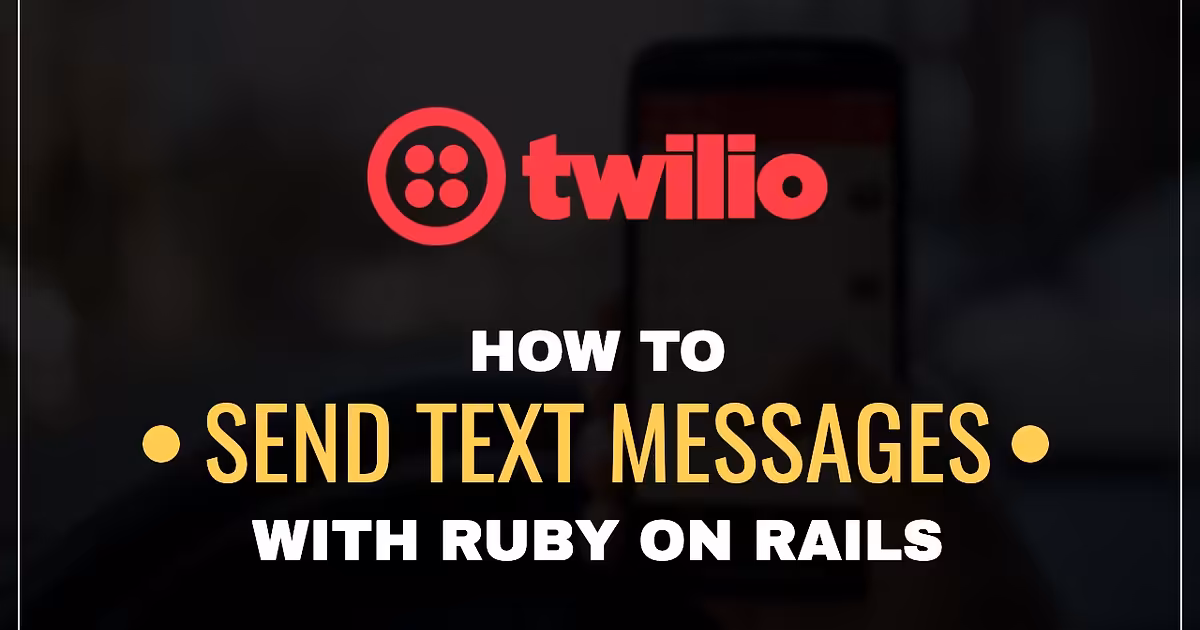 How to send SMS Messages in Rails with Twilio (Example) | GoRails